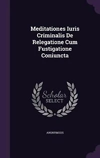 Meditationes Iuris Criminalis De Relegatione Cum Fustigatione Coniuncta