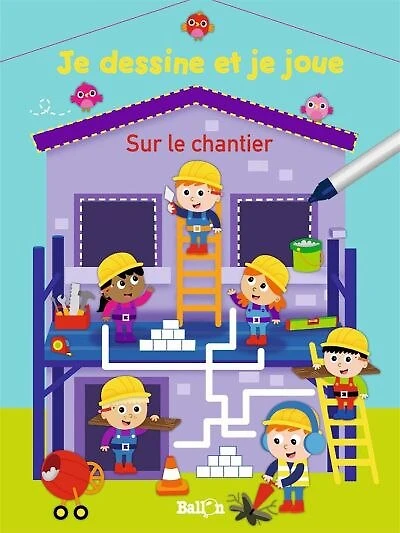 Sur le chantier: je dessine et je joue
