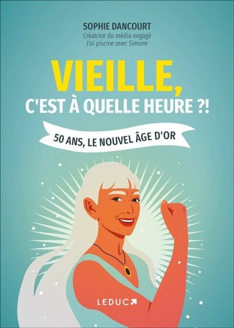 Vieille, c'est à quelle heure ?! : 50 ans, le nouvel âge d'or: d'or