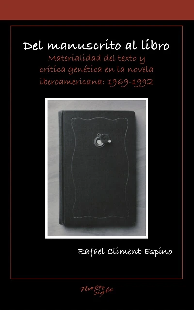 Del manuscrito al libro: Materialidad del texto y critica genética en la novela iberoamericana: 1969-1992