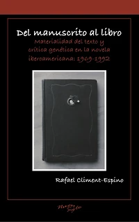 Del manuscrito al libro: Materialidad del texto y critica genética en la novela iberoamericana: 1969-1992