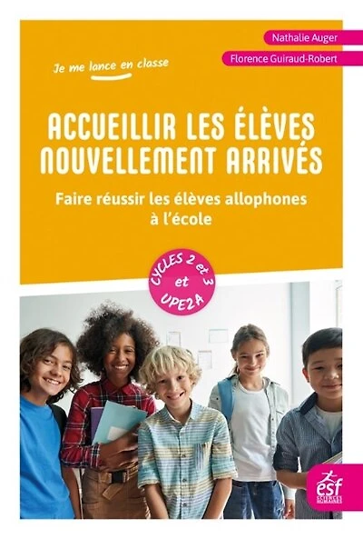 Accueillir les élèves nouvellement arrivés: faire réussir les élèves allophones à l’école