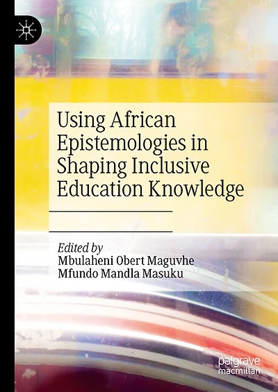 Using African Epistemologies Shaping Inclusive Education Knowledge