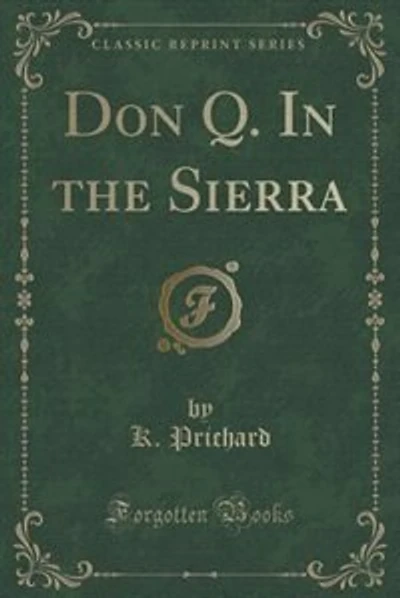 Don Q. In the Sierra (Classic Reprint)