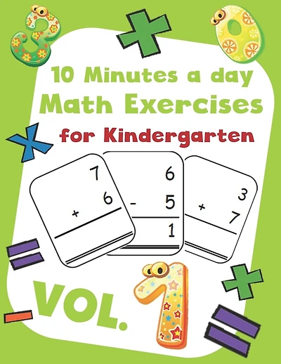 10 Minutes a day Math Excercise for Kindergarten Vol.1: 30 Days of Math Timed Tests with Addition and Subtraction in a few minutes a day, Ages 5-8(Grade K-2), Math Drills with Placing Value, Digit 1-9 with Reproducible Practices.