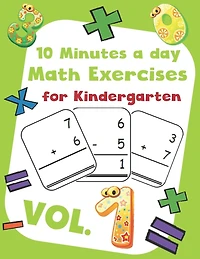 10 Minutes a day Math Excercise for Kindergarten Vol.1: 30 Days of Math Timed Tests with Addition and Subtraction in a few minutes a day, Ages 5-8(Grade K-2), Math Drills with Placing Value, Digit 1-9 with Reproducible Practices.