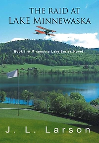 The Raid at Lake Minnewaska: Book I: A Minnesota Lake Series Novel