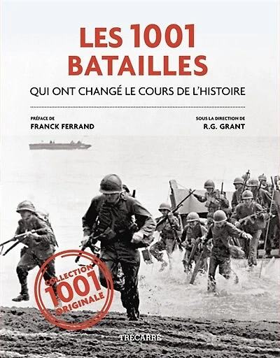 Les 1001 batailles qui ont changé le cours de l'histoire
