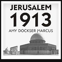 Jerusalem 1913: the Origins of Arab-Israeli Conflict