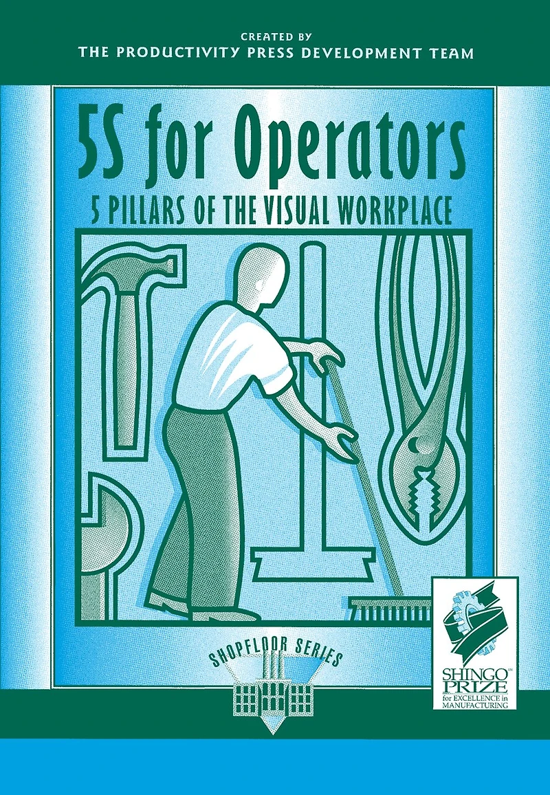 5S for Operators: 5 Pillars of the Visual Workplace