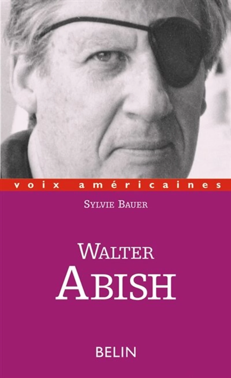 Walter Abish: l'arpenteur du langage