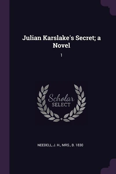 Julian Karslake's Secret; a Novel: 1