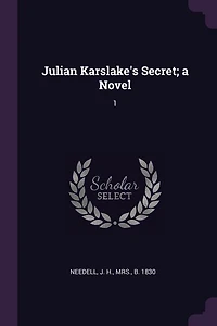 Julian Karslake's Secret; a Novel: 1