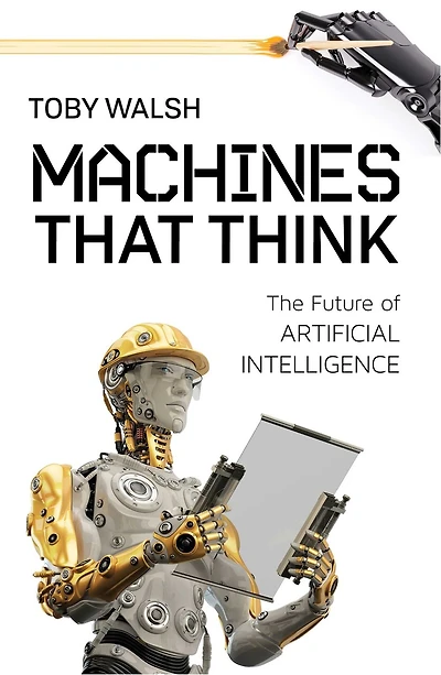 Machines That Think: The Future Of Artificial Intelligence