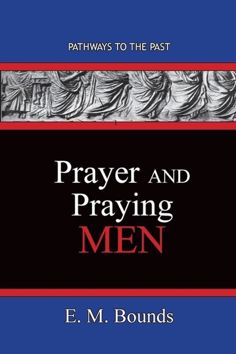 Prayer and Praying Men: Pathways To The Past