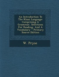 An Introduction To The Khasi Language: Comprising A Grammar, Selections For Reading, And Vocabulary