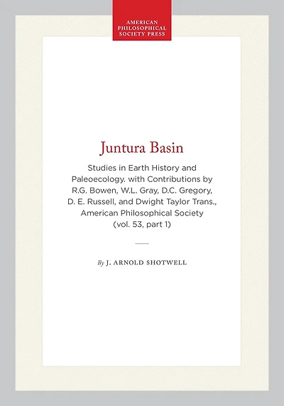 Juntura Basin: Studies in Earth History and Paleoecology. with Contributions by R.G. Bowen, W.L. Gray, D.C. Gregory, D. E. Russell, and Dwight Taylor Trans., American Philosophical Society (vol. 53, part 1)