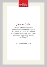 Juntura Basin: Studies in Earth History and Paleoecology. with Contributions by R.G. Bowen, W.L. Gray, D.C. Gregory, D. E. Russell, and Dwight Taylor  Trans., American Philosophical Society (vol. 53, part 1)
