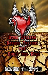 Draw Stylish Dragon Tattoos for Girls and Boys: Drawing Dragon Tattoos Step-by-Step