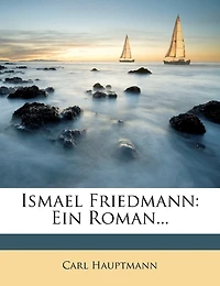 Ismael Friedmann von Carl Hauptmann.