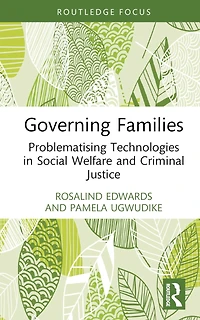 Governing Families: Problematising Technologies Social Welfare and Criminal Justice