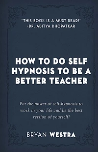 How To Do Self Hypnosis To Be A Better Teacher