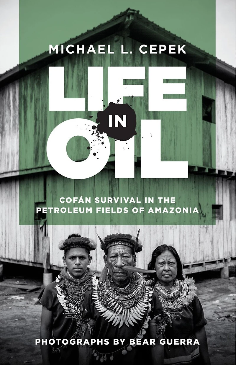 Life Oil: Cofán Survival the Petroleum Fields of Amazonia