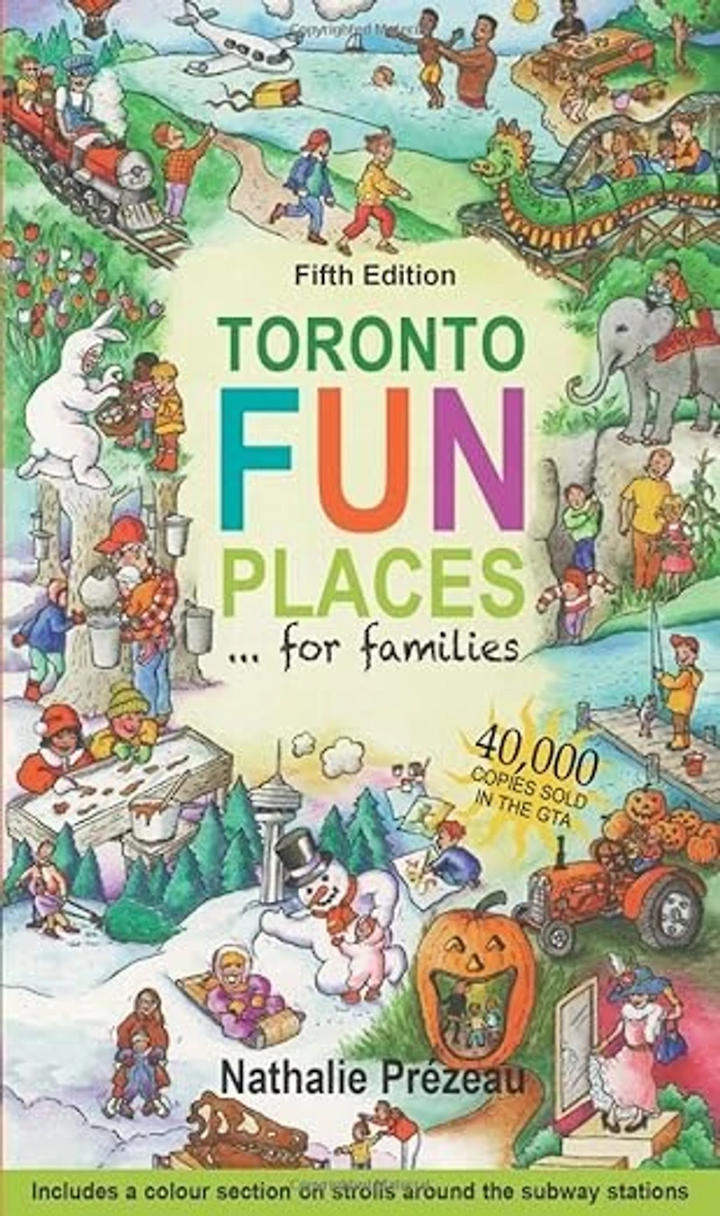 Toronto Fun Places Fifth edition: ... for families