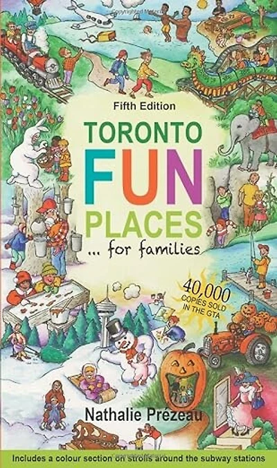 Toronto Fun Places Fifth edition: ... for families