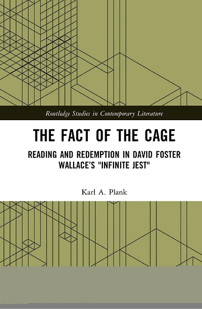 the Fact of Cage: Reading and Redemption David Foster Wallace's "Infinite Jest"