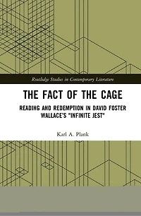 the Fact of Cage: Reading and Redemption David Foster Wallace's "Infinite Jest"