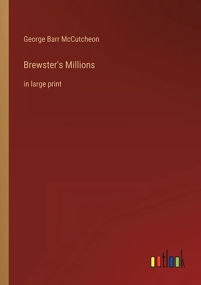 Brewster's Millions: in large print