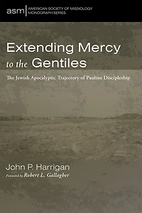 Extending Mercy to The Gentiles: Jewish Apocalyptic Trajectory of Pauline Discipleship