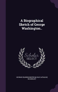 A Biographical Sketch of George Washington (Classic Reprint)
