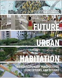 Future Urban Habitation: Transdisciplinary Perspectives, Conceptions, And Designs