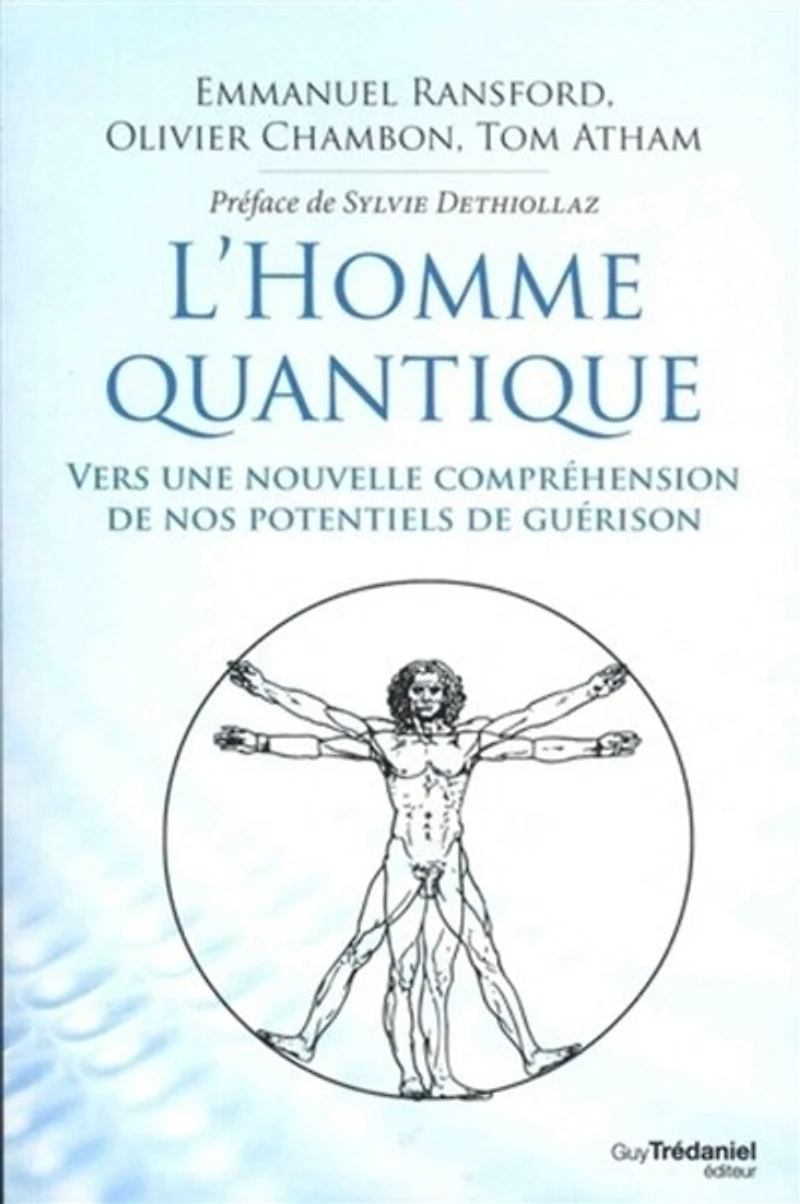 L' homme quantique: vers une nouvelle compréhension de nos potentiels guérison