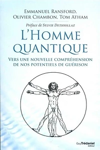 L' homme quantique: vers une nouvelle compréhension de nos potentiels guérison