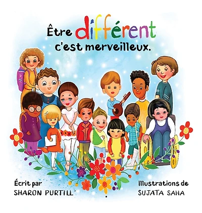 Être différent c'est merveilleux: Un livre illustré à propos de diversité et de bonté