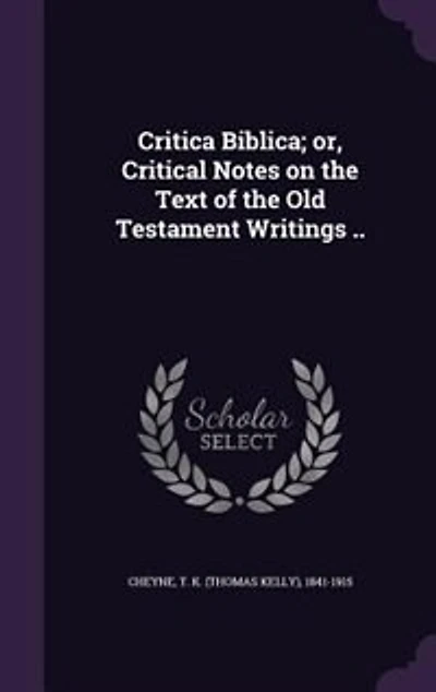 Critica Biblica: Or Critical Notes on the Text of Old Testament Writings (Classic Reprint)