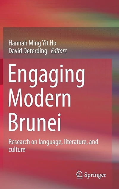 Engaging Modern Brunei: Research On Language, Literature, And Culture