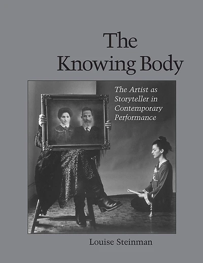 The Knowing Body: The Artist As Storyteller In Contemporary Performance