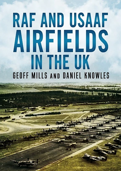 Raf And Usaaf Airfields The Uk