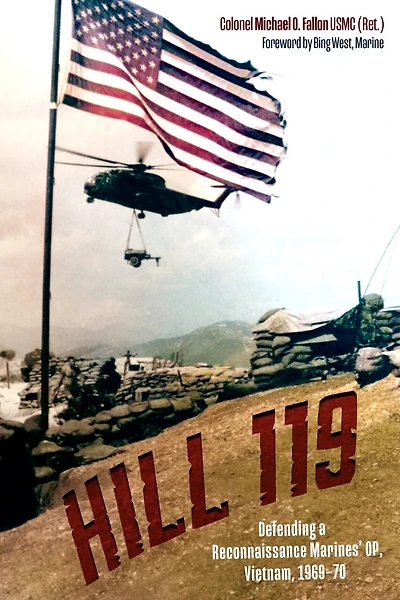 Hill 119: Defending a Reconnaissance Marines' Op, Vietnam, 1969-70