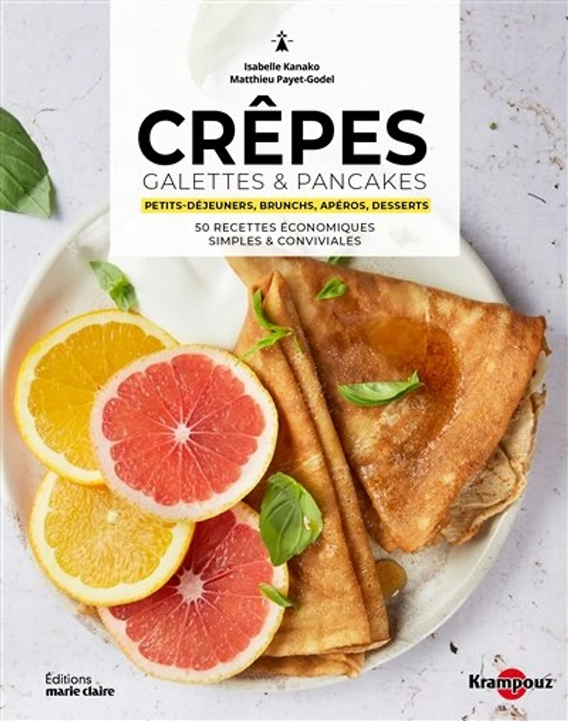 Crêpes, galettes & pancakes: petits-déjeuners, brunchs, apéros, desserts