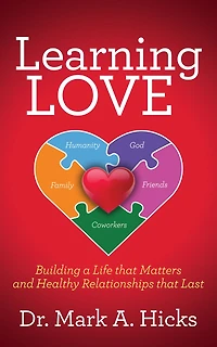 Learning Love: Building a Life that Matters and Healthy Relationships Last