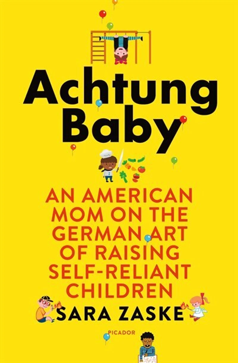 Achtung Baby: An American Mom On The German Art Of Raising Self-reliant Children