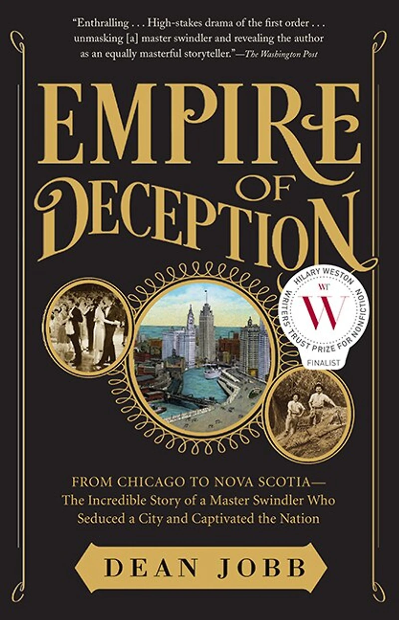 Empire of Deception: From Chicago to Nova Scotia — the Incredible Story a Master Swindler Who Seduced City and Captivated Nation