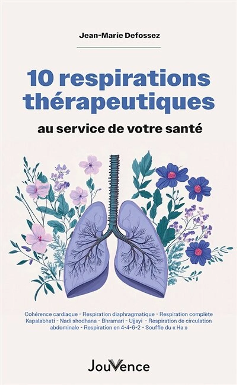 10 respirations thérapeutiques au service de votre santé: cohérence cardiaque, respiration diaphragmatique, complète...