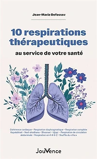 10 respirations thérapeutiques au service de votre santé: cohérence cardiaque, respiration diaphragmatique, complète...