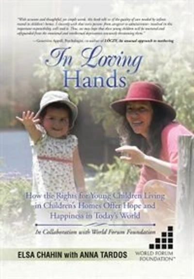 Loving Hands: How the Rights for Young Children Living Children's Homes Offer Hope and Happiness Today's World
